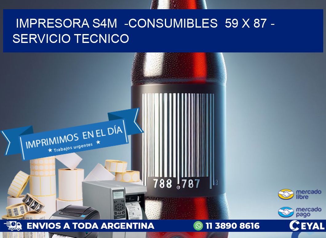 IMPRESORA S4M  -CONSUMIBLES  59 x 87 - SERVICIO TECNICO