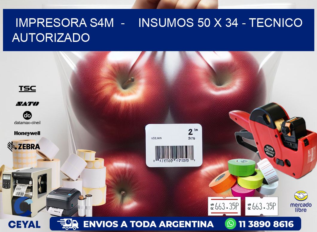 IMPRESORA S4M  -    INSUMOS 50 x 34 - TECNICO AUTORIZADO