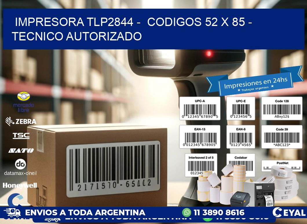 IMPRESORA TLP2844 -  CODIGOS 52 x 85 - TECNICO AUTORIZADO