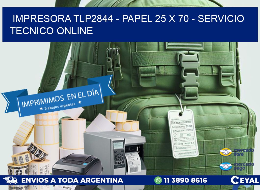 IMPRESORA TLP2844 - PAPEL 25 x 70 - SERVICIO TECNICO ONLINE