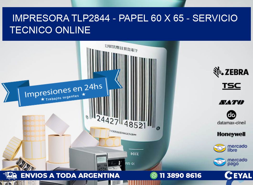 IMPRESORA TLP2844 – PAPEL 60 x 65 – SERVICIO TECNICO ONLINE