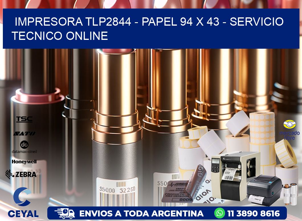 IMPRESORA TLP2844 - PAPEL 94 x 43 - SERVICIO TECNICO ONLINE