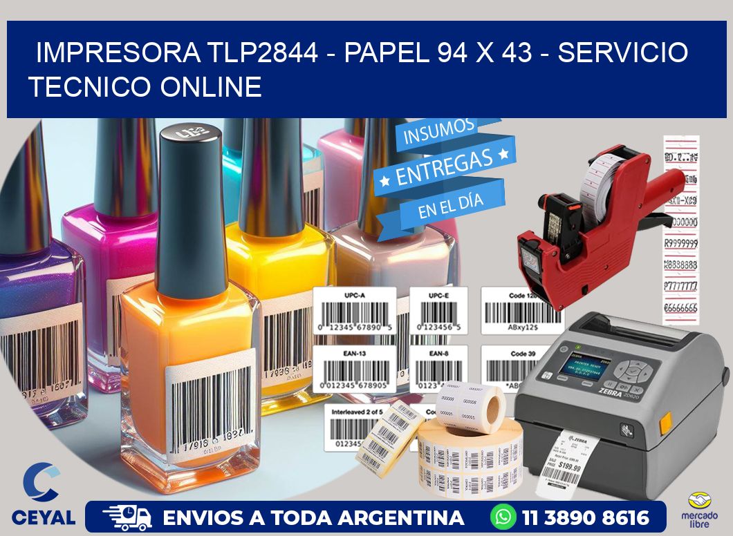 IMPRESORA TLP2844 - PAPEL 94 x 43 - SERVICIO TECNICO ONLINE