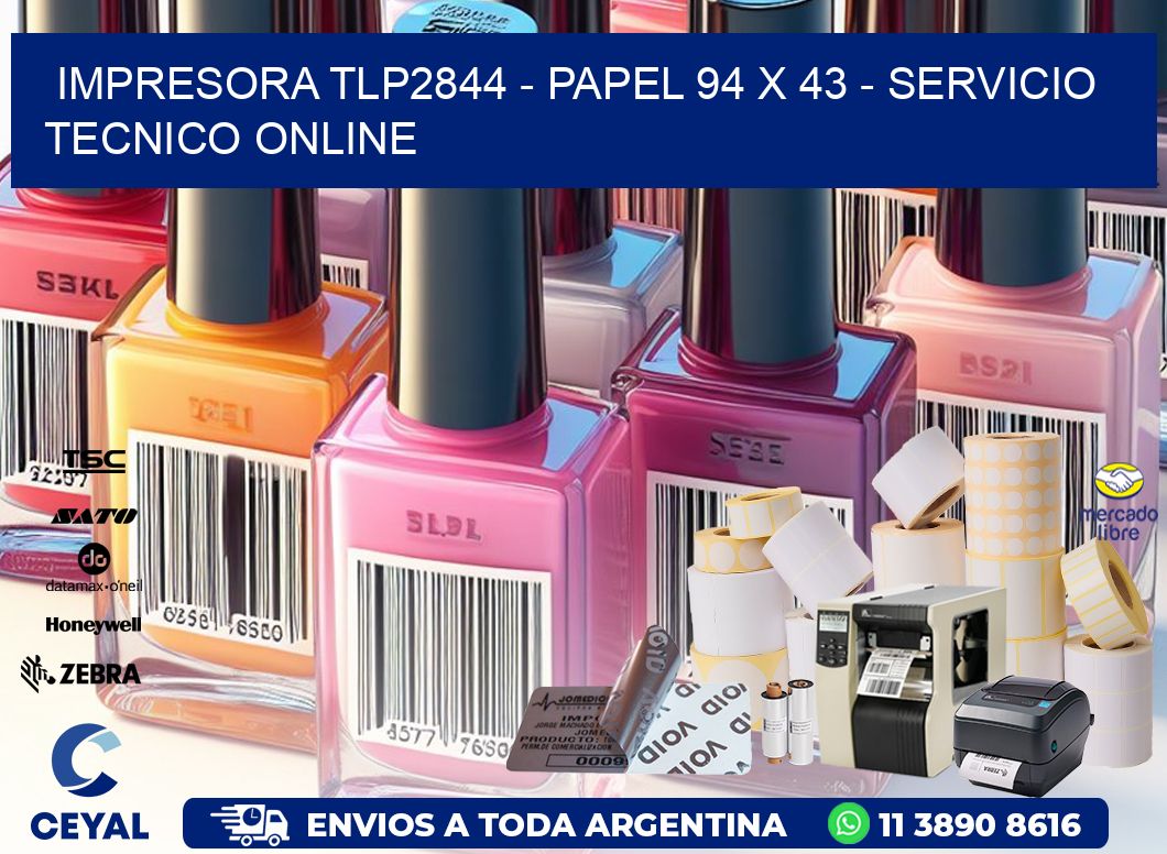 IMPRESORA TLP2844 - PAPEL 94 x 43 - SERVICIO TECNICO ONLINE