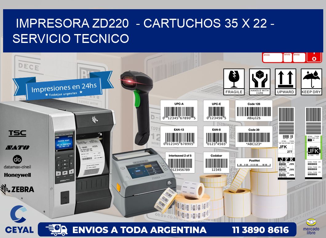 IMPRESORA ZD220  - CARTUCHOS 35 x 22 - SERVICIO TECNICO