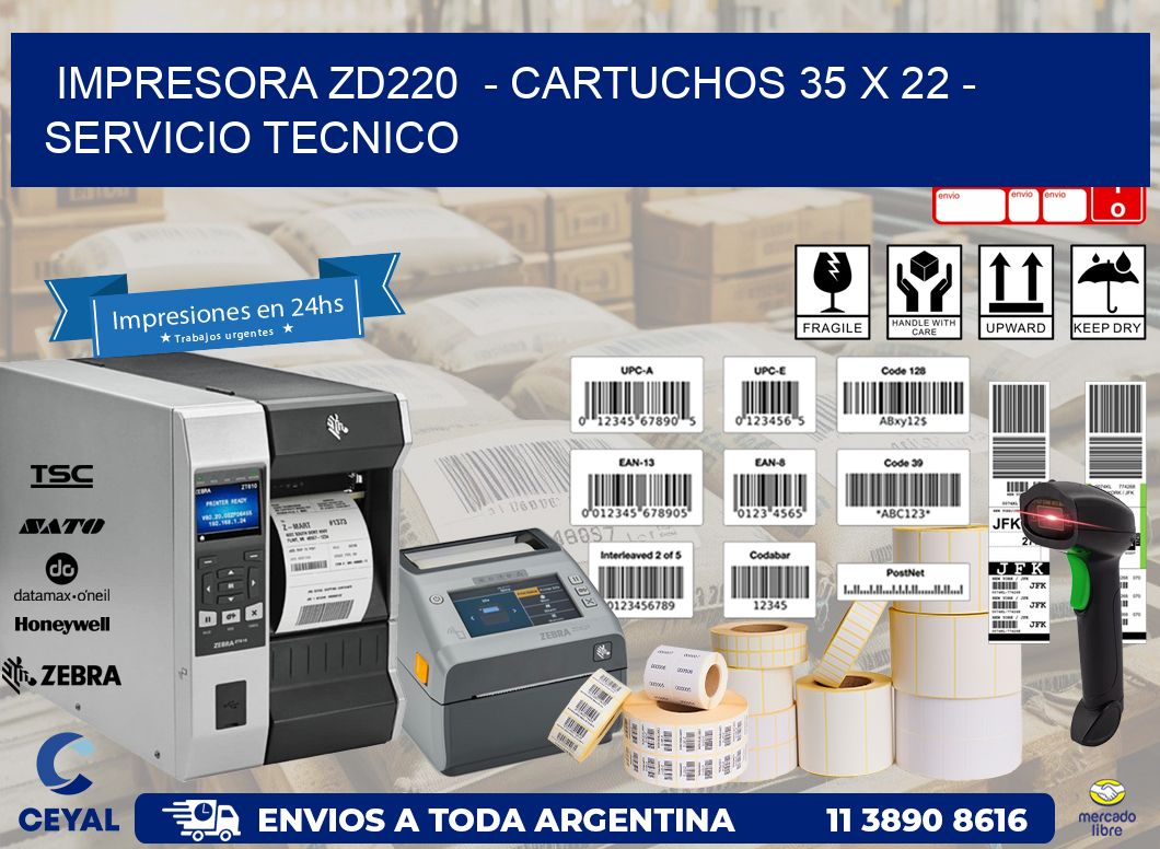 IMPRESORA ZD220  - CARTUCHOS 35 x 22 - SERVICIO TECNICO