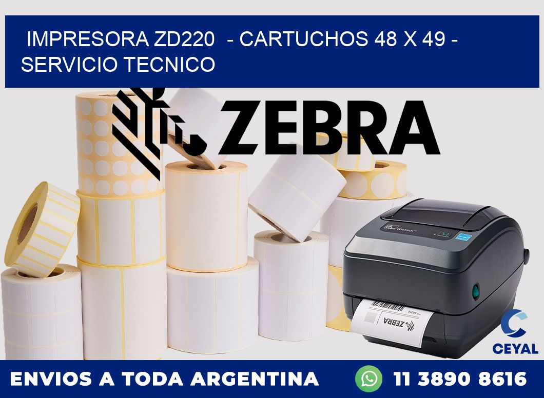 IMPRESORA ZD220  - CARTUCHOS 48 x 49 - SERVICIO TECNICO