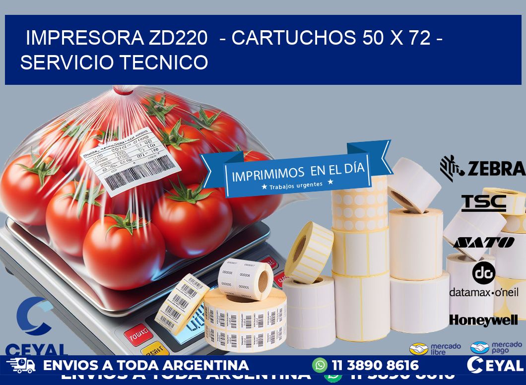 IMPRESORA ZD220  - CARTUCHOS 50 x 72 - SERVICIO TECNICO