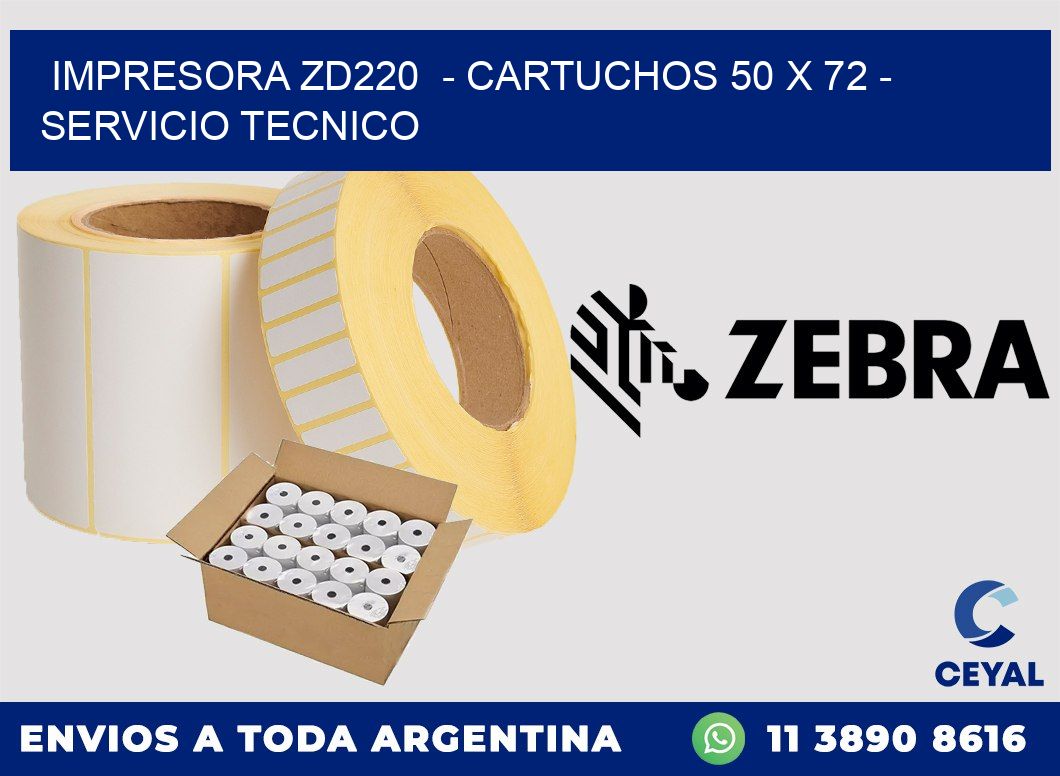 IMPRESORA ZD220  - CARTUCHOS 50 x 72 - SERVICIO TECNICO
