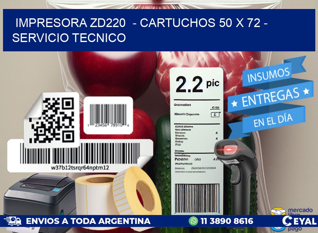 IMPRESORA ZD220  – CARTUCHOS 50 x 72 – SERVICIO TECNICO