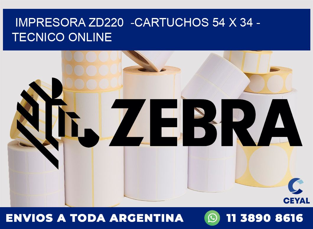 IMPRESORA ZD220  -CARTUCHOS 54 x 34 - TECNICO ONLINE