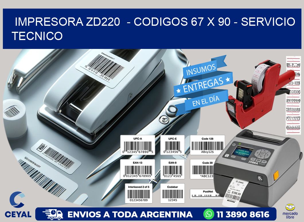 IMPRESORA ZD220  - CODIGOS 67 x 90 - SERVICIO TECNICO
