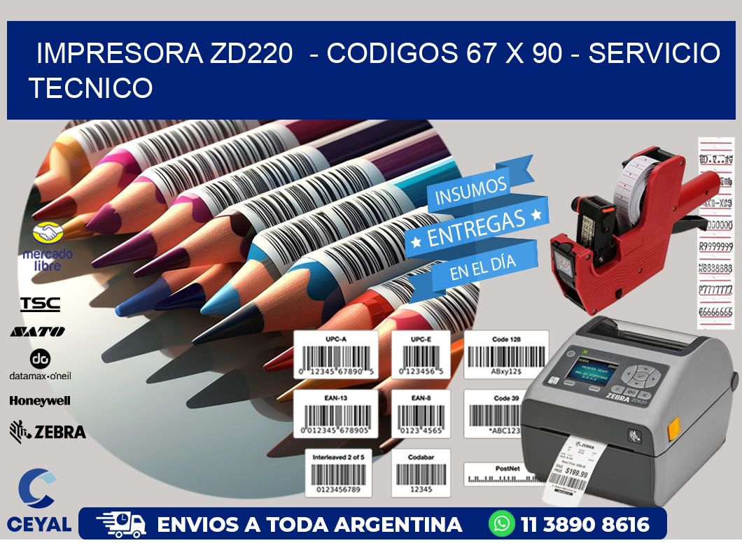 IMPRESORA ZD220  – CODIGOS 67 x 90 – SERVICIO TECNICO
