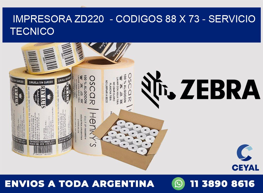 IMPRESORA ZD220  - CODIGOS 88 x 73 - SERVICIO TECNICO