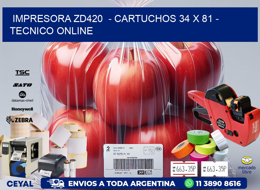 IMPRESORA ZD420  - CARTUCHOS 34 x 81 - TECNICO ONLINE