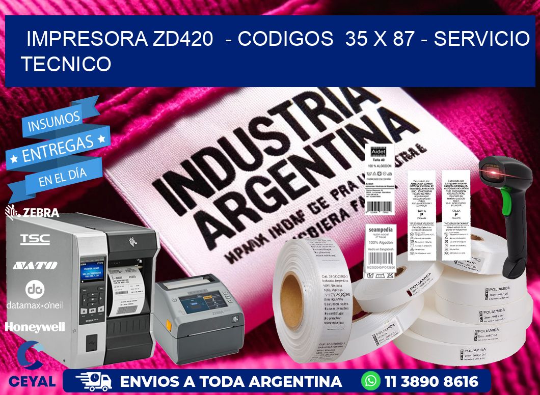 IMPRESORA ZD420  - CODIGOS  35 x 87 - SERVICIO TECNICO