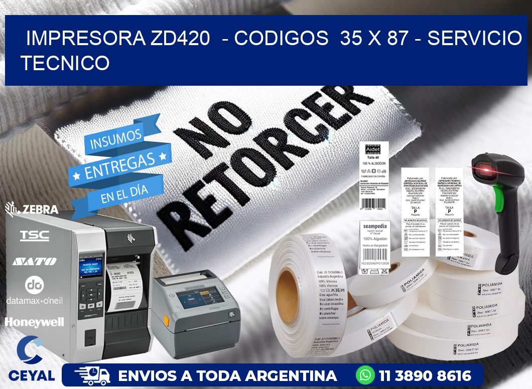 IMPRESORA ZD420  - CODIGOS  35 x 87 - SERVICIO TECNICO