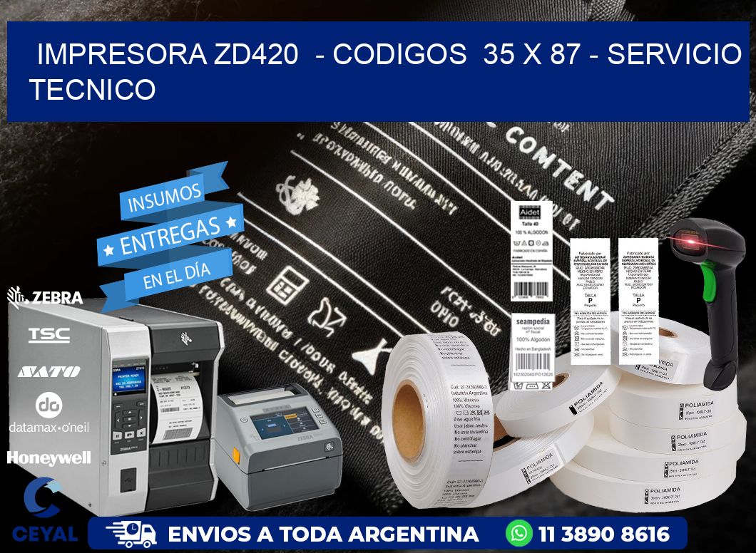 IMPRESORA ZD420  - CODIGOS  35 x 87 - SERVICIO TECNICO