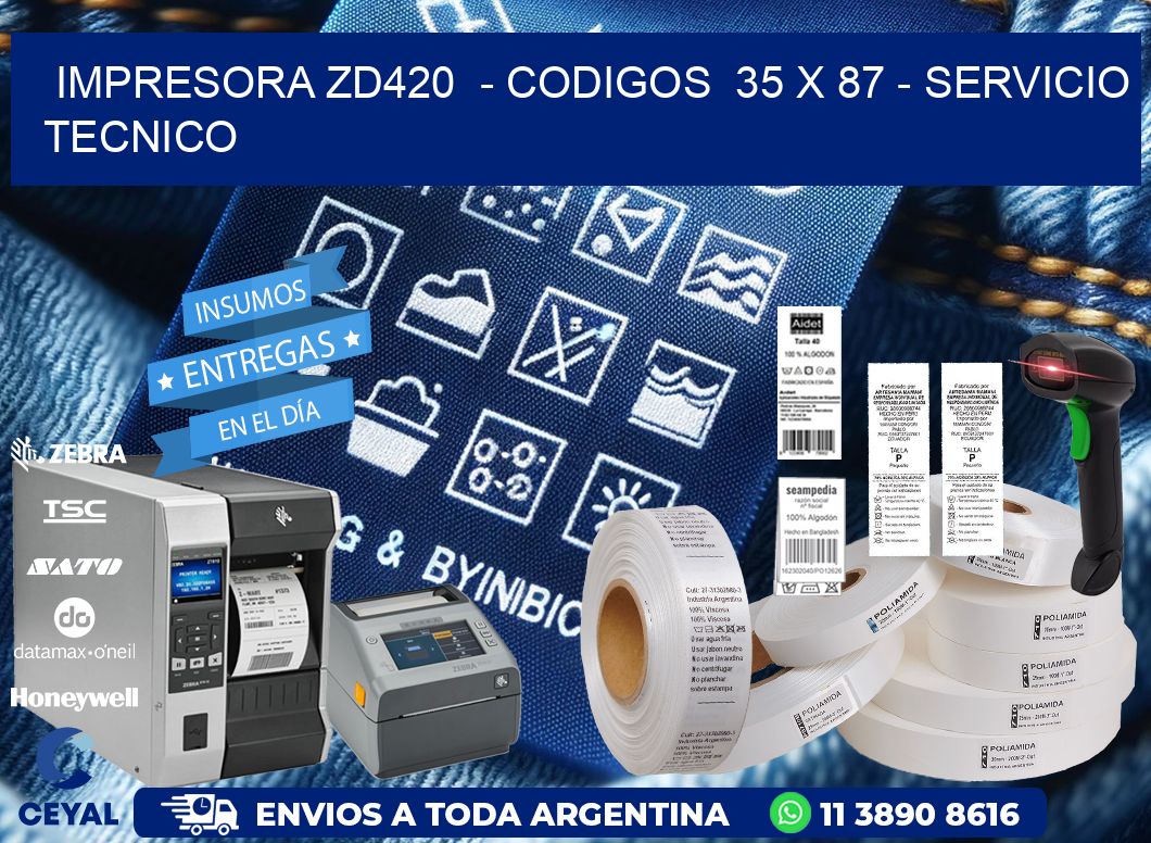 IMPRESORA ZD420  - CODIGOS  35 x 87 - SERVICIO TECNICO