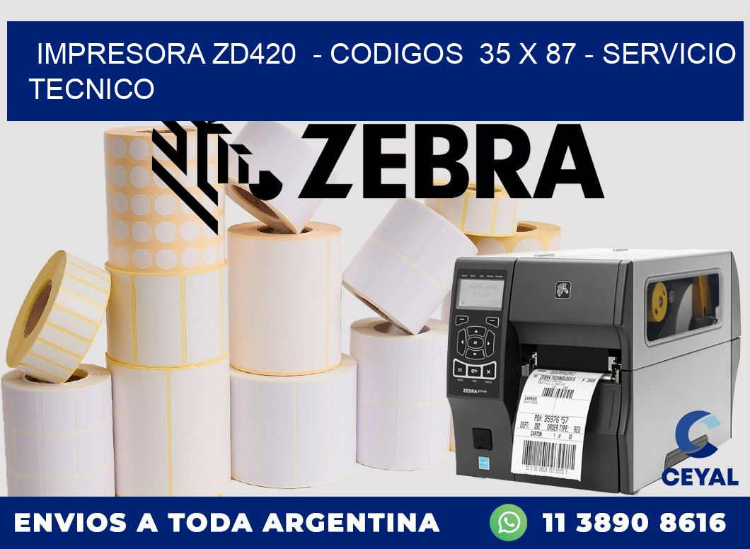 IMPRESORA ZD420  - CODIGOS  35 x 87 - SERVICIO TECNICO