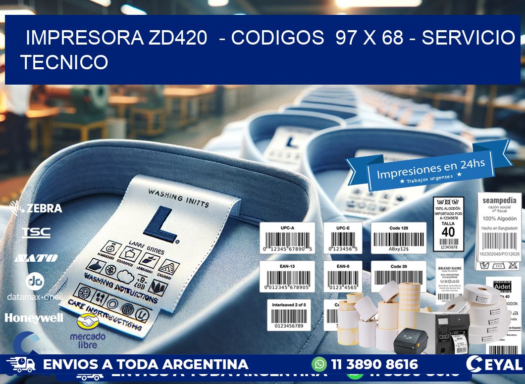 IMPRESORA ZD420  - CODIGOS  97 x 68 - SERVICIO TECNICO