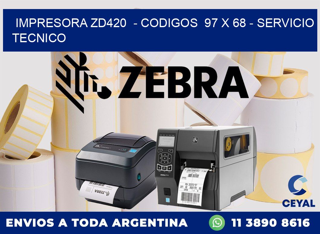 IMPRESORA ZD420  - CODIGOS  97 x 68 - SERVICIO TECNICO
