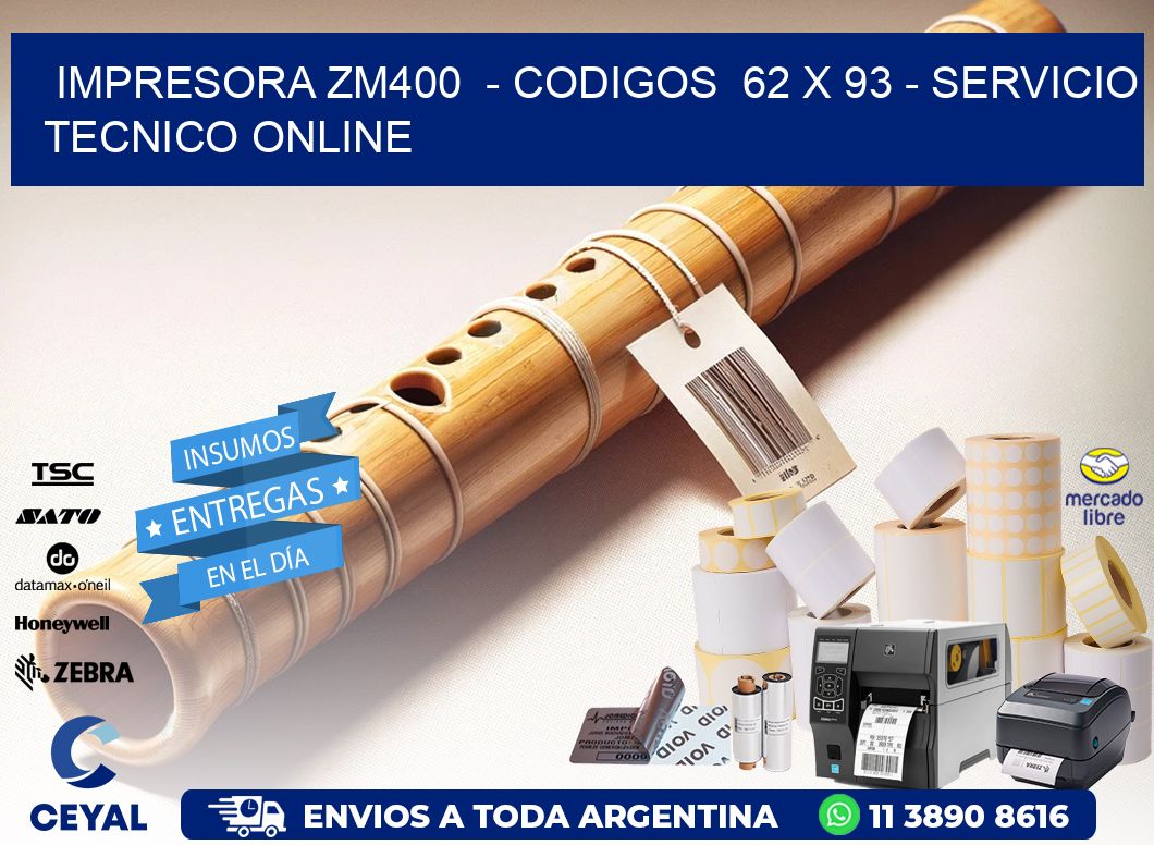IMPRESORA ZM400  - CODIGOS  62 x 93 - SERVICIO TECNICO ONLINE