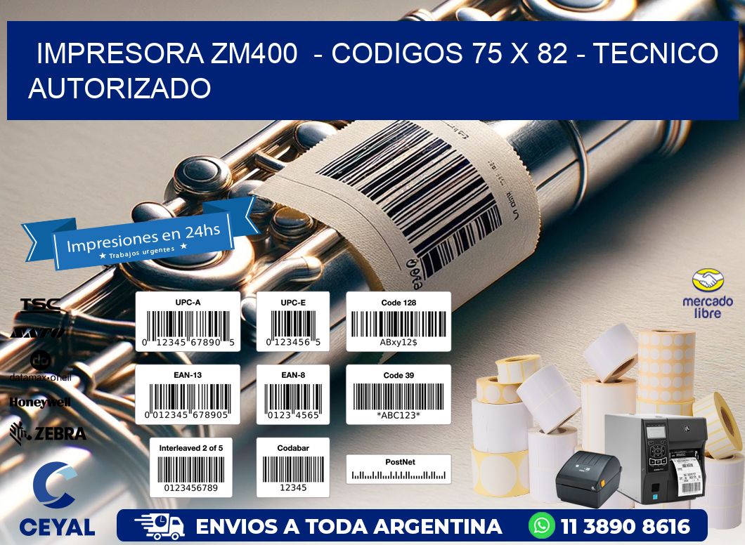 IMPRESORA ZM400  - CODIGOS 75 x 82 - TECNICO AUTORIZADO