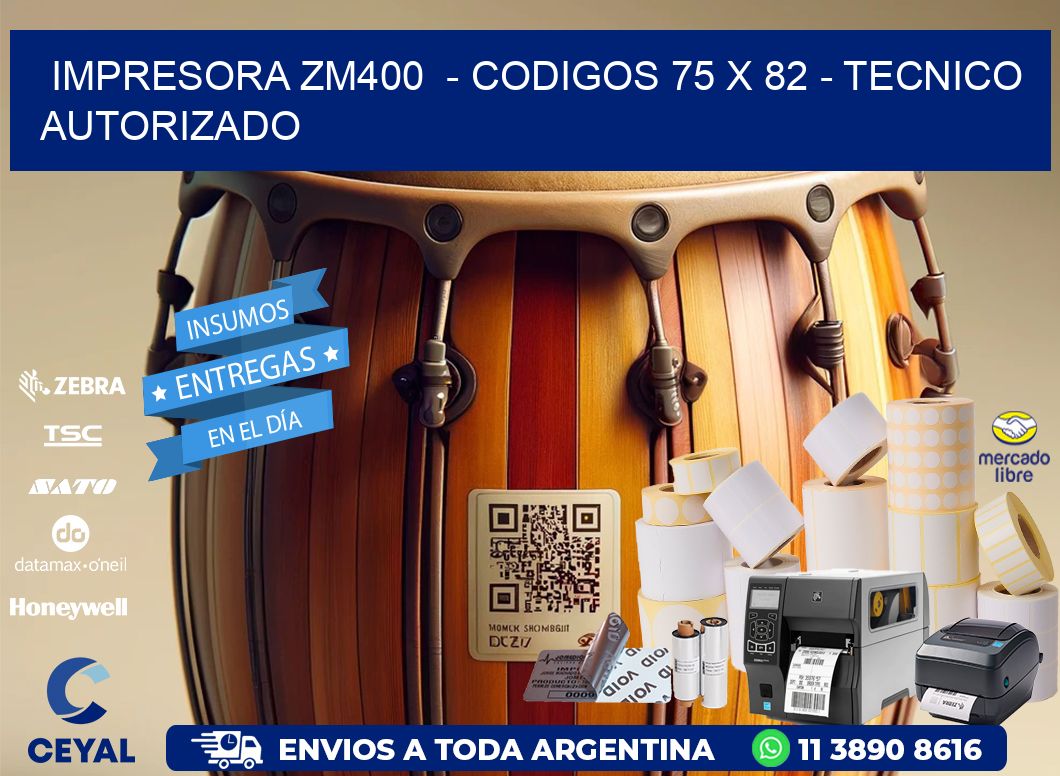 IMPRESORA ZM400  – CODIGOS 75 x 82 – TECNICO AUTORIZADO