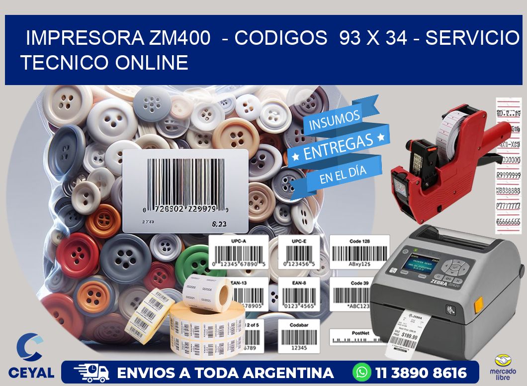 IMPRESORA ZM400  - CODIGOS  93 x 34 - SERVICIO TECNICO ONLINE
