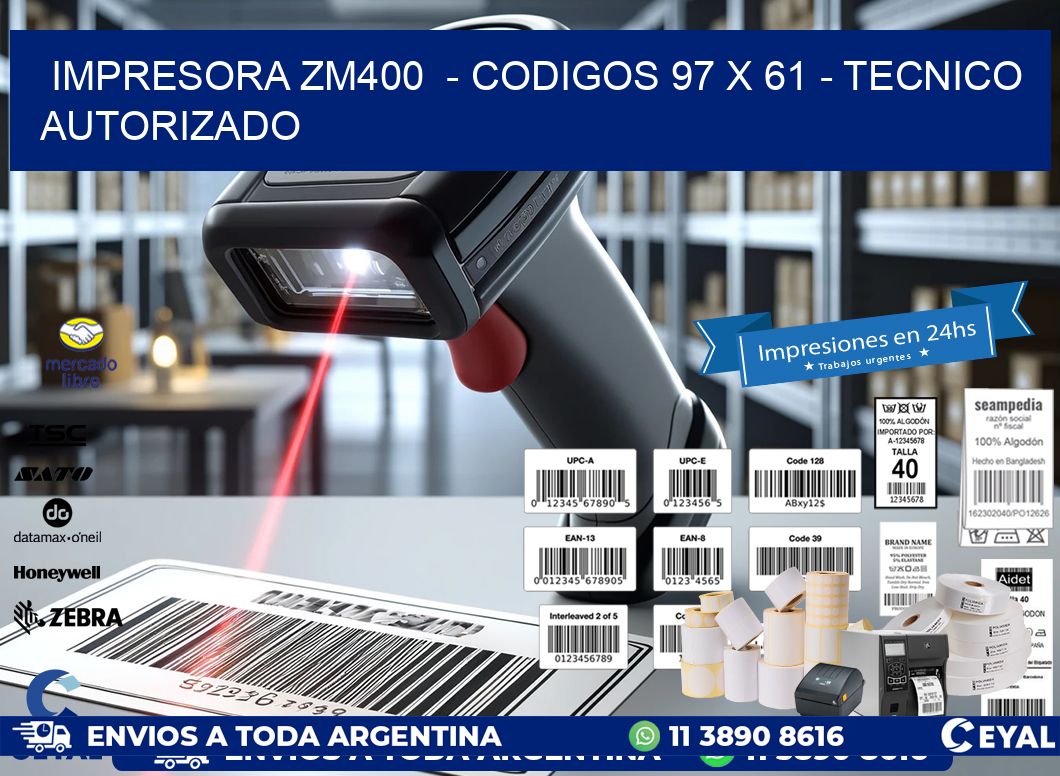 IMPRESORA ZM400  – CODIGOS 97 x 61 – TECNICO AUTORIZADO