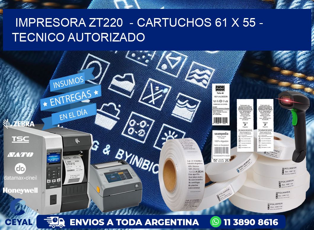 IMPRESORA ZT220  - CARTUCHOS 61 x 55 - TECNICO AUTORIZADO