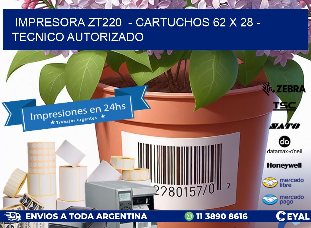 IMPRESORA ZT220  – CARTUCHOS 62 x 28 – TECNICO AUTORIZADO