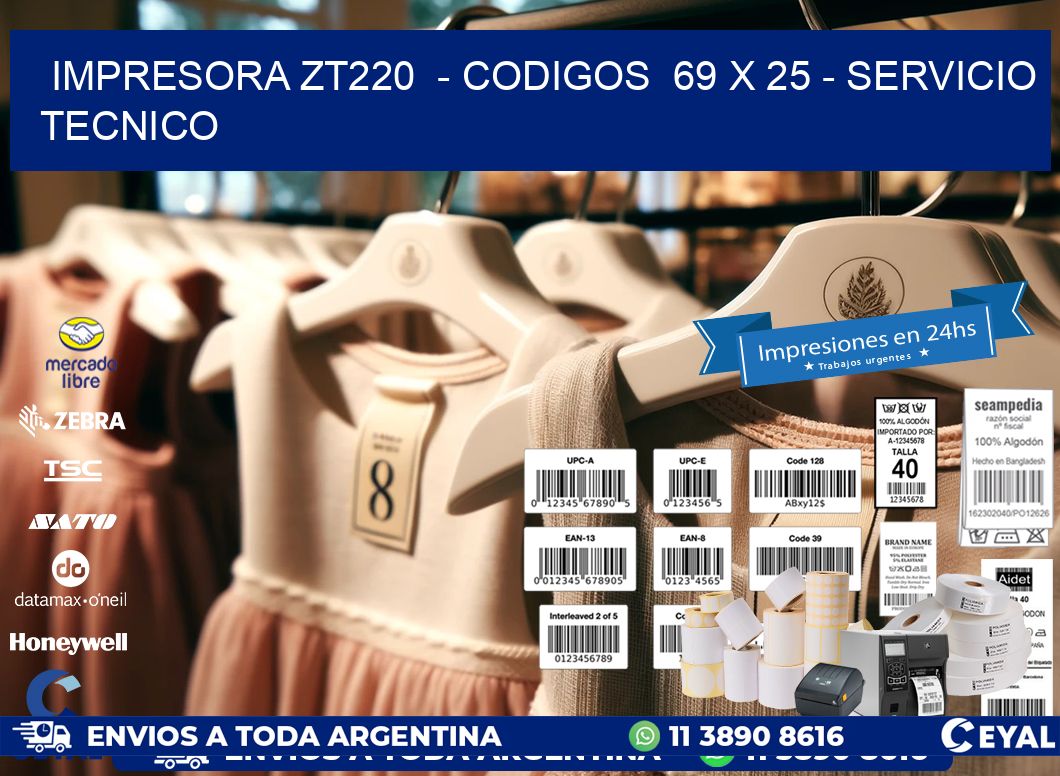 IMPRESORA ZT220  - CODIGOS  69 x 25 - SERVICIO TECNICO
