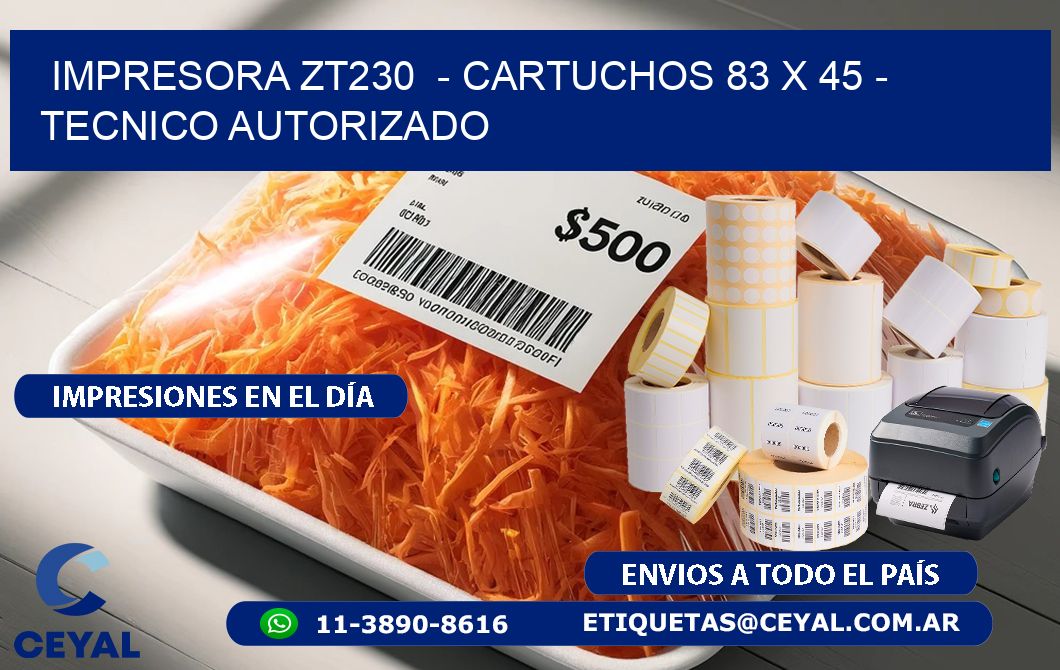 IMPRESORA ZT230  - CARTUCHOS 83 x 45 - TECNICO AUTORIZADO