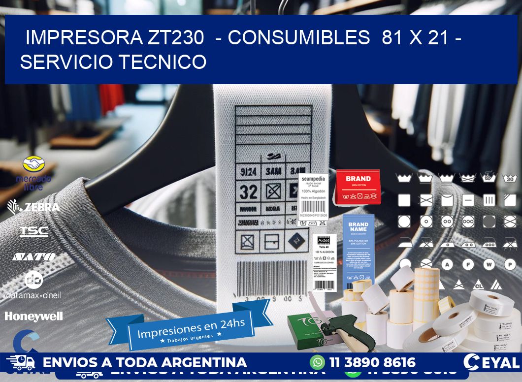 IMPRESORA ZT230  - CONSUMIBLES  81 x 21 - SERVICIO TECNICO