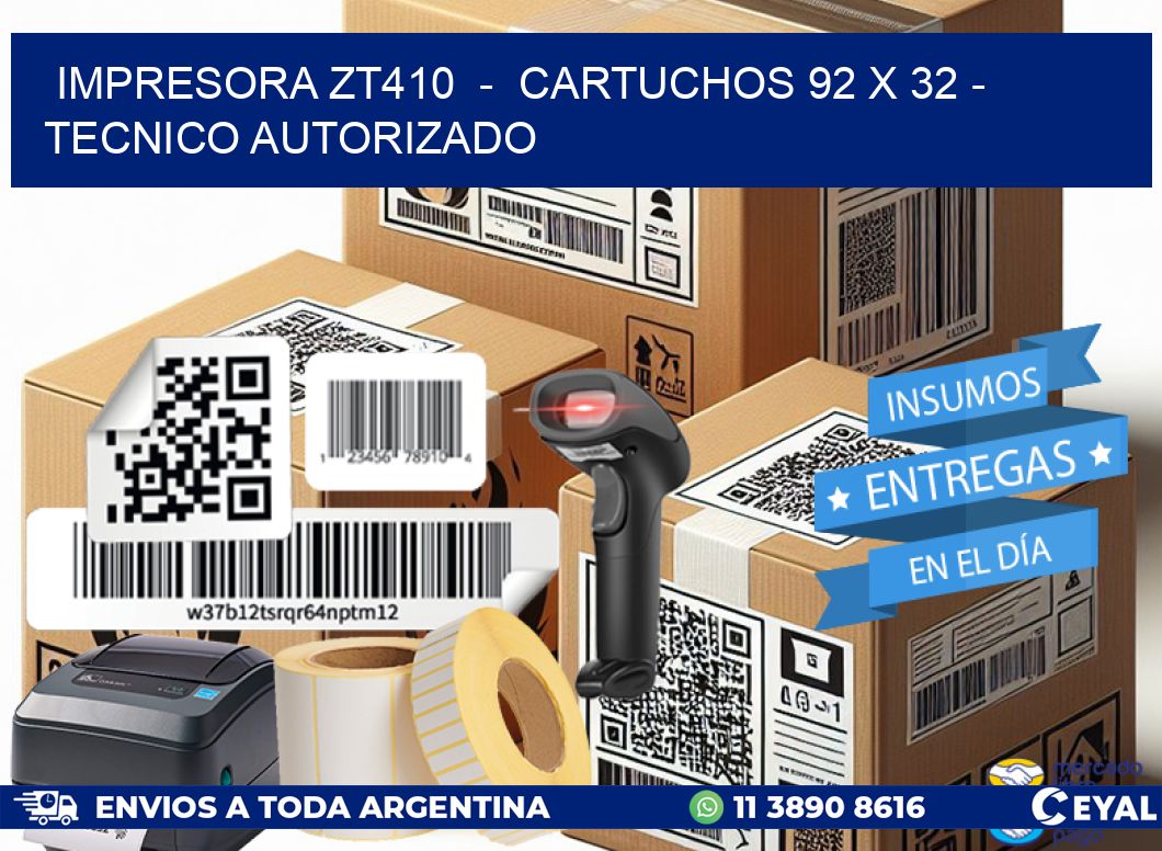 IMPRESORA ZT410  –  CARTUCHOS 92 x 32 – TECNICO AUTORIZADO