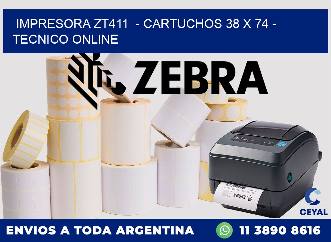 IMPRESORA ZT411  - CARTUCHOS 38 x 74 - TECNICO ONLINE