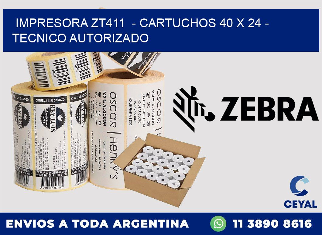 IMPRESORA ZT411  - CARTUCHOS 40 x 24 - TECNICO AUTORIZADO