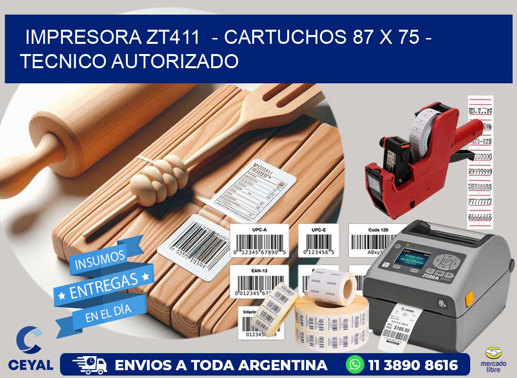 IMPRESORA ZT411  - CARTUCHOS 87 x 75 - TECNICO AUTORIZADO