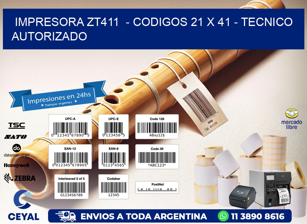 IMPRESORA ZT411  - CODIGOS 21 x 41 - TECNICO AUTORIZADO