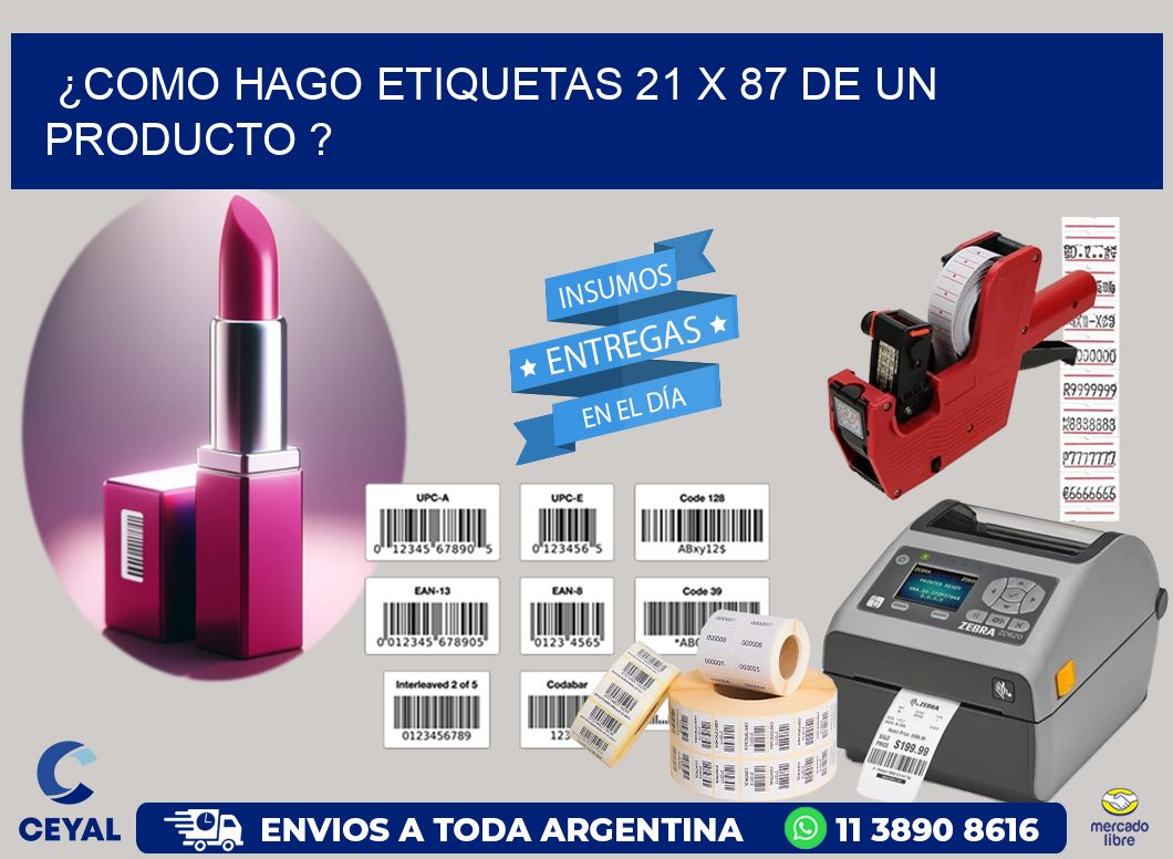 ¿como hago etiquetas 21 x 87 de un producto ?