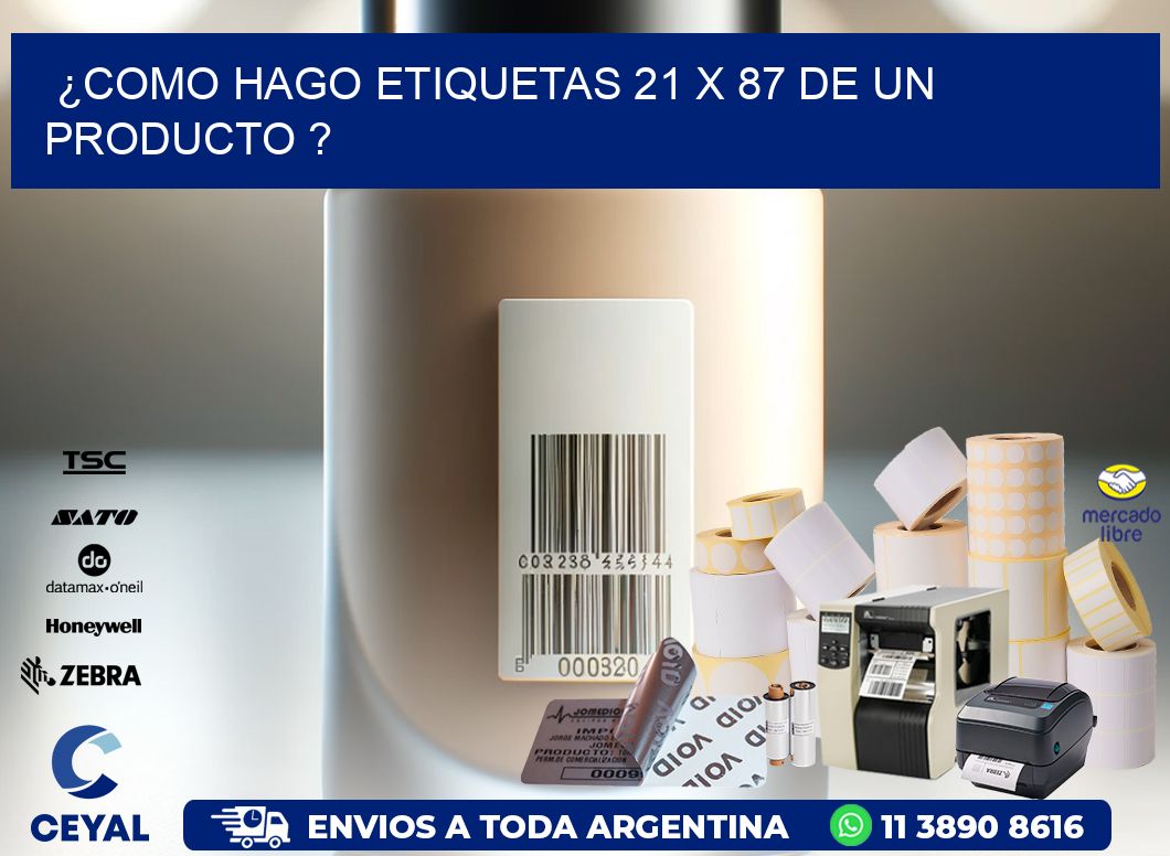 ¿como hago etiquetas 21 x 87 de un producto ?