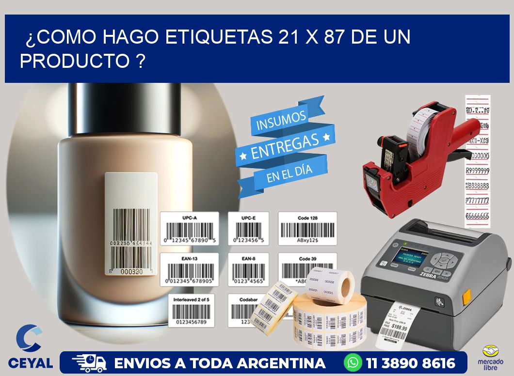 ¿como hago etiquetas 21 x 87 de un producto ?