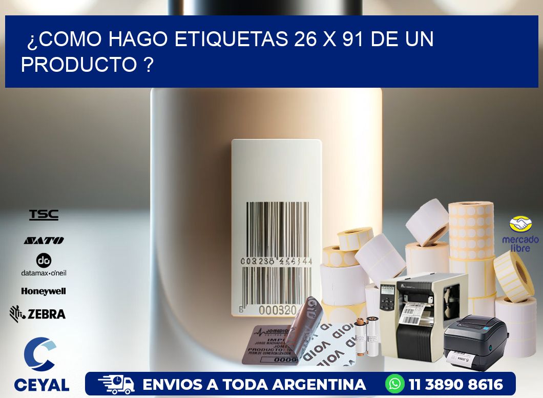 ¿como hago etiquetas 26 x 91 de un producto ?