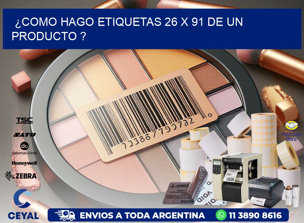 ¿como hago etiquetas 26 x 91 de un producto ?