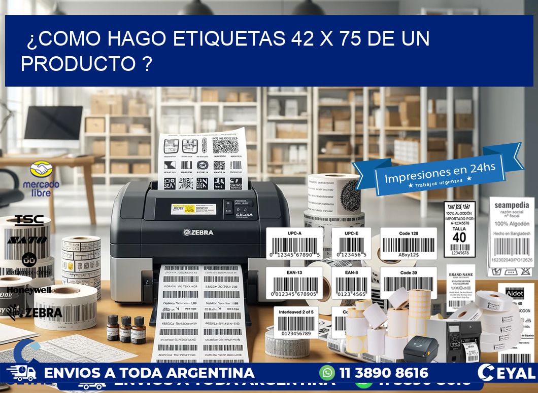 ¿como hago etiquetas 42 x 75 de un producto ?