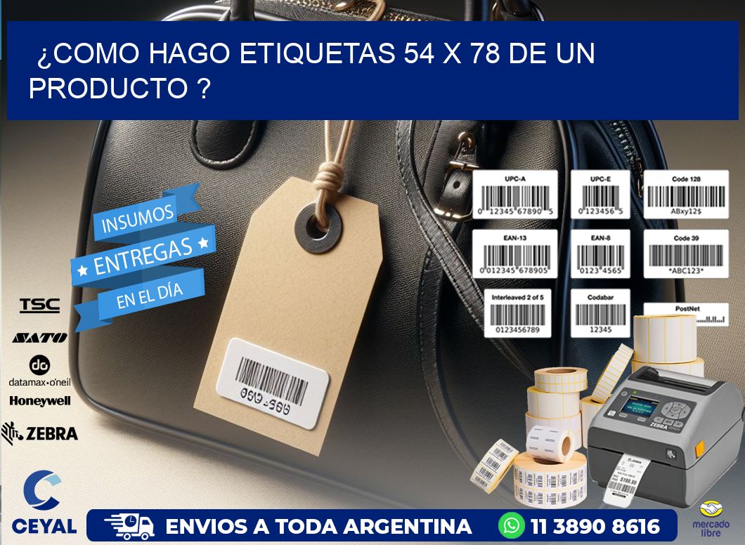 ¿como hago etiquetas 54 x 78 de un producto ?