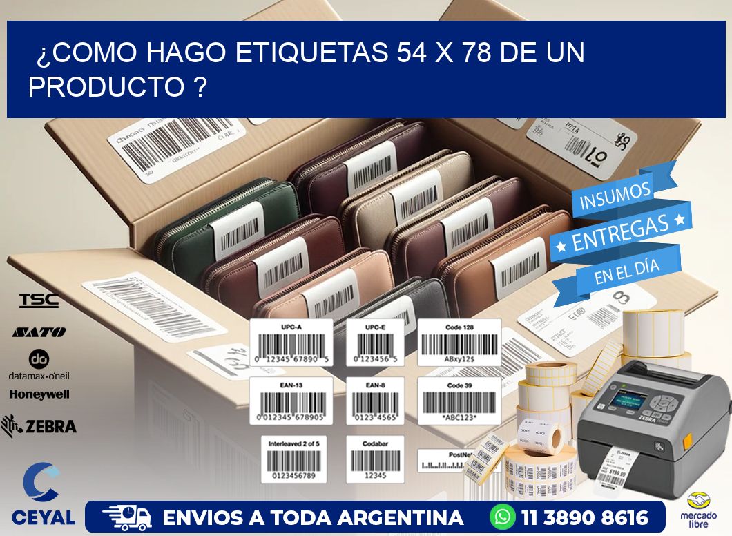 ¿como hago etiquetas 54 x 78 de un producto ?