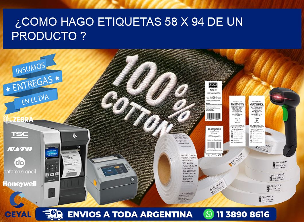 ¿como hago etiquetas 58 x 94 de un producto ?
